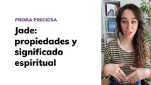 Jade: propiedades y significado espiritual