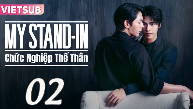 CHỨC NGHIỆP THẾ THÂN - Tập 02 VIETSUB | My Stand-In 2024