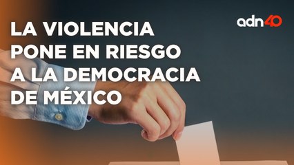 La violencia en el país pone en incertidumbre las elecciones 2024 I A Ras de Tierra #votméxico2024