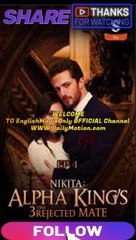 Nikita; Alpha King 3 Times Rejected Mate -Full Episode