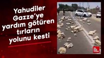 Aşırılıkçı Yahudiler, Gazze'ye yardım götüren tırların yolunu kesti