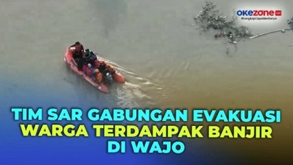 Banjir Meluas, Tim SAR Gabungan Evakuasi Warga Terdampak di 4 Kecamatan di Wajo