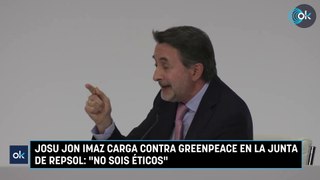 Josu Jon Imaz carga contra Greenpeace en la Junta de Repsol: 