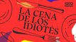 La cena de los idiotés 1x33: El arte de asesorar a tus asesores