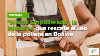'Warmi Empollerada', la iniciativa que rescata el uso de la pollera en Bolivia