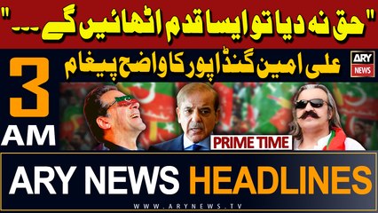 ARY News 3 AM Headlines 11th May 2024 | CM KPK Ali Amin Gandapur's Blunt Statement