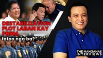 Destabilization plot laban kay PBBM, totoo nga ba?  | The Mangahas Interviews