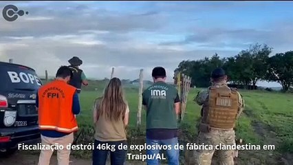 Fiscalização destrói 46kg de explosivos de fábrica clandestina em Traipu/AL