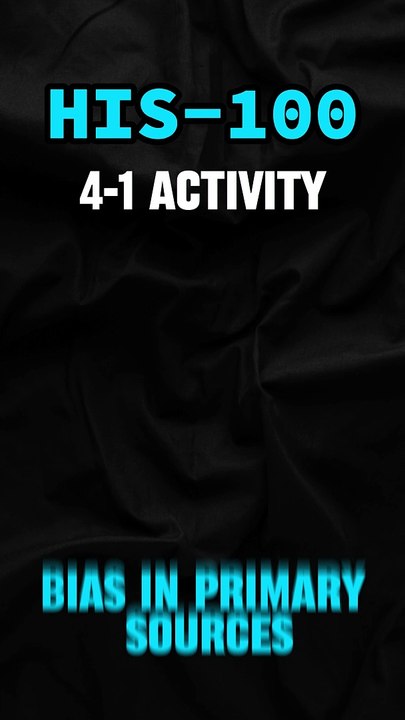 Uncovering Bias in Historical Sources: HIS 100 4-1 Activity Guide