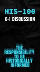 Embracing Historical Responsibility: HIS 100 6-1 Discussion Guide