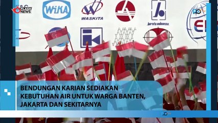 Bendungan Kalian Sediakan Kebutuhan Air untuk Warga Banten Jakarta dan Sekitarnya