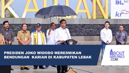 BENDUNGAN KARIAN DIRESMIKAN, SIAP MEMBERIKAN MANFAAT IRIGASI DAN PENGENDALIAN BANJIR
