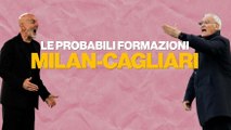 Milan-Cagliari, le probabili formazioni di Pioli e Ranieri