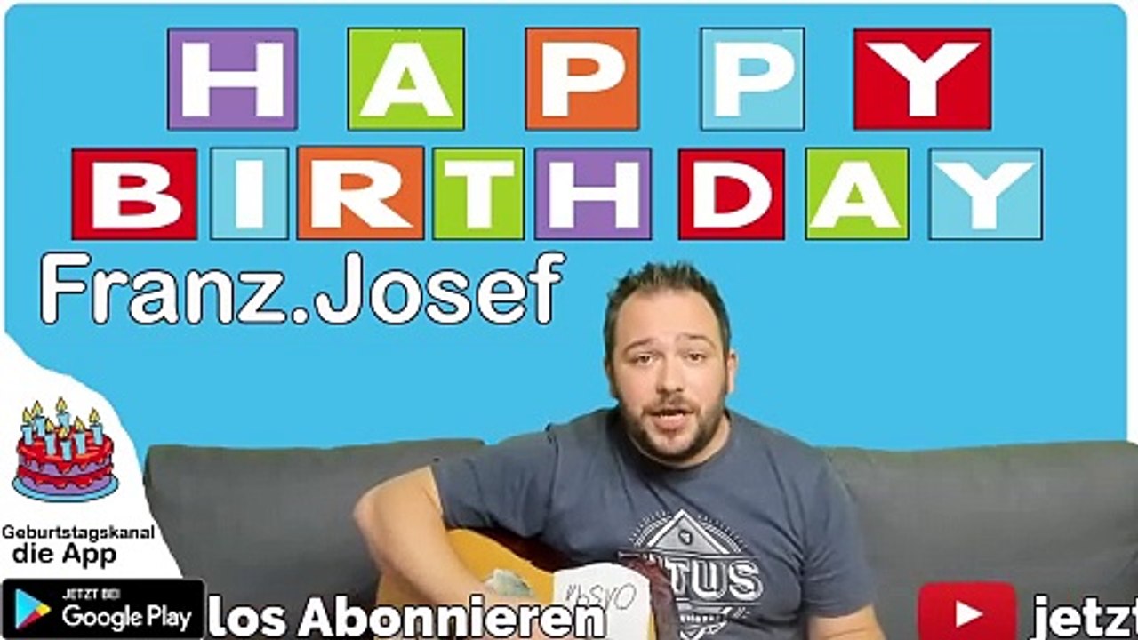 Happy Birthday, Franz Josef! Geburtstagsgrüße an Franz Josef
