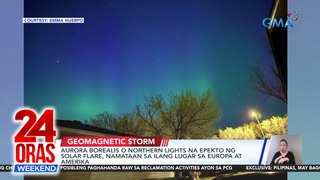 Aurora borealis o northern lights na epekto ng solar flare, namataan sa ilang lugar sa Europa at Amerika | 24 Oras Weekend