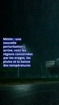 Météo : une nouvelle perturbation arrive, voici les régions concernées par les orages, les pluies et la baisse des températures