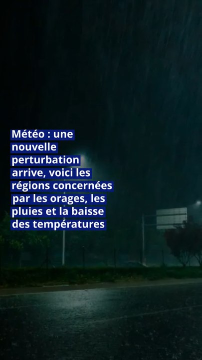 Météo : une nouvelle perturbation arrive, voici les régions concernées par les orages, les pluies et la baisse des températures