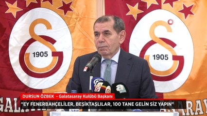 Dursun Özbek: Ey Fenerbahçeliler, Beşiktaşlılar, 100 tane gelin siz yapın