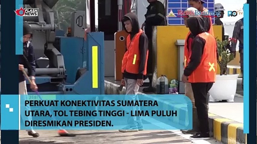 Perkuat Konektifitas Sumatera Utara, Tol Tebing Tinggi - Lima Puluh Diresmikan Presiden