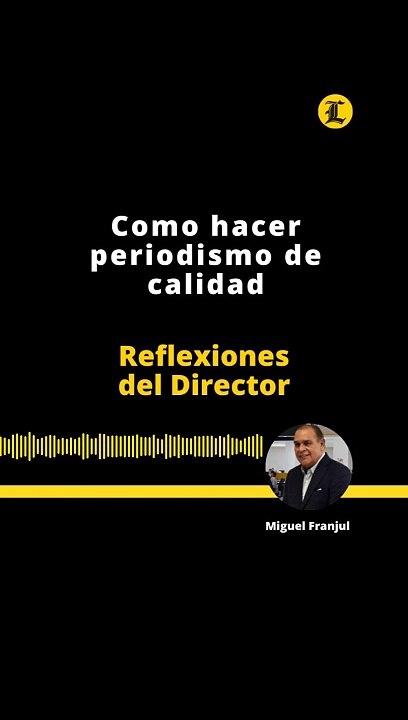 Reflexiones del Director | Como hacer periodismo de calidad