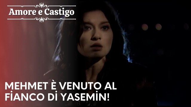 Mehmet è venuto al fianco di Yasemin! | Amore e Castigo - Episodio 19