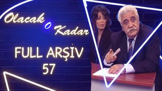 Olacak O Kadar | Full Arşiv 57. Bölüm