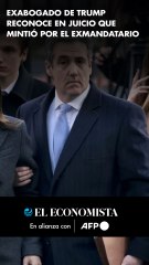 Exabogado de Trump reconoce en juicio que mintió por el exmandatario