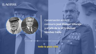 En la conversación aparecen el comisario José Manuel Villarejo y el jefe de la UCO Manuel Sánchez Corbí