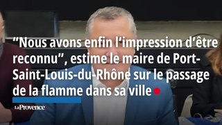 “Nous avons enfin l’impression d’être reconnu”, estime le maire de Port-Saint-Louis-du-Rhône sur le passage de la flamme dans sa ville