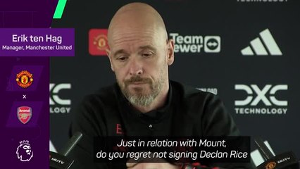Ten Hag has no regrets signing Mount over Declan Rice
