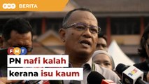 PRK KKB: Pemimpin Bersatu nafi PN kalah kerana isu perkauman