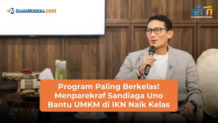 Program Paling Berkelas! Menparekraf Sandiaga Uno Bantu UMKM di IKN Naik Kelas