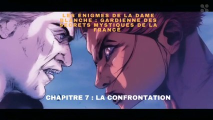 les énigmes de la dame blanche, gardienne des secrets mystiques de la France chapitre 7 : la confrontation