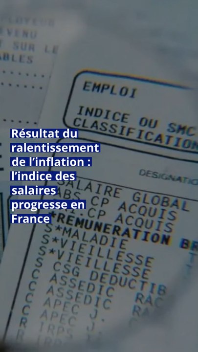 Résultat du ralentissement de l’inflation : l’indice des salaires progresse en France
