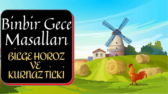 BİLGE HOROZ VE KURNAZ TİLKİ | Binbir Gece Masalları