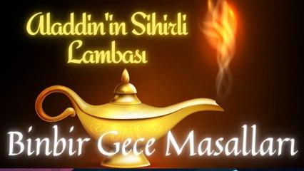 ALADDİN'İN SİHİRLİ LAMBASI | Binbir Gece Masalları