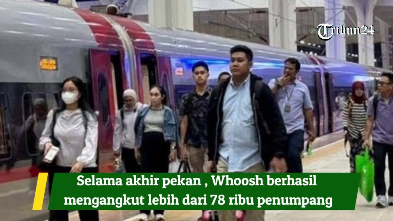 Selama akhir pekan , Whoosh berhasil mengangkut lebih dari 78 ribu penumpang