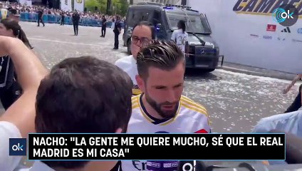 Nacho: "La gente me quiere mucho, sé que el Real Madrid es mi casa"