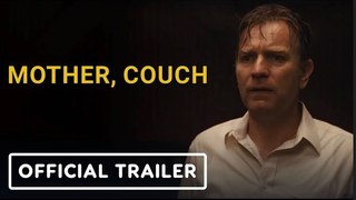 Mother, Couch | Official Trailer - Ewan McGregor, Ellen Burstyn, F. Murray Abraham