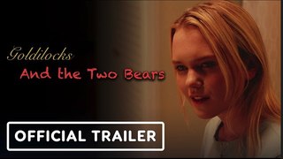 Goldilocks and the Two Bears | Official Theatrical Trailer - Claire Milligan, Bryan Mittelstadt
