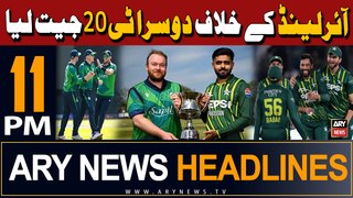 ARY News 11 PM Headlines 12th May 2024 | Pakistan Beat Ireland