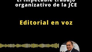 Editorial | El impecable trabajo organizativo de la JCE