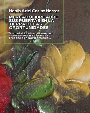 |HABIB ARIEL CORIAT HARRAR | MERCADOLIBRE ABRE SUS PUERTAS EN LA TIERRA DE LAS OPORTUNIDADES (PARTE 1) (@HABIBARIELC)