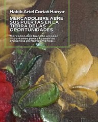 |HABIB ARIEL CORIAT HARRAR | MERCADOLIBRE ABRE SUS PUERTAS EN LA TIERRA DE LAS OPORTUNIDADES (PARTE 1) (@HABIBARIELC)