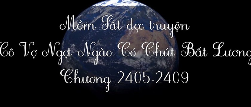 Chương 2405-2409 Cô Vợ Ngọt Ngào Có Chút Bất Lương