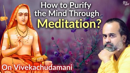 How to purify the mind through meditation? || Acharya Prashant, on Vivekachudamani (2018)