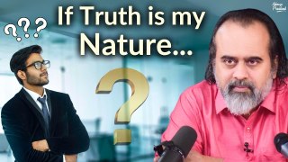 If Truth is my nature, why do I lean towards the false? || Acharya Prashant, with IIT Kanpur (2020)