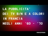 La pubblicità dei TV b n e a colori in Francia  '60 -'70