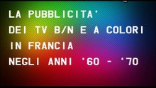 La pubblicità dei TV b n e a colori in Francia  '60 -'70