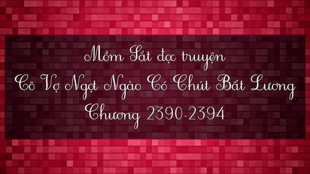 Chương 2390-2394 Cô Vợ Ngọt Ngào Có Chút Bất Lương